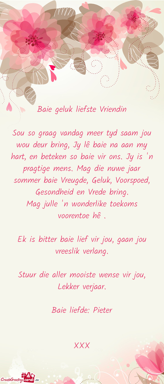 Sou so graag vandag meer tyd saam jou wou deur bring, Jy lê baie na aan my hart, en beteken so baie