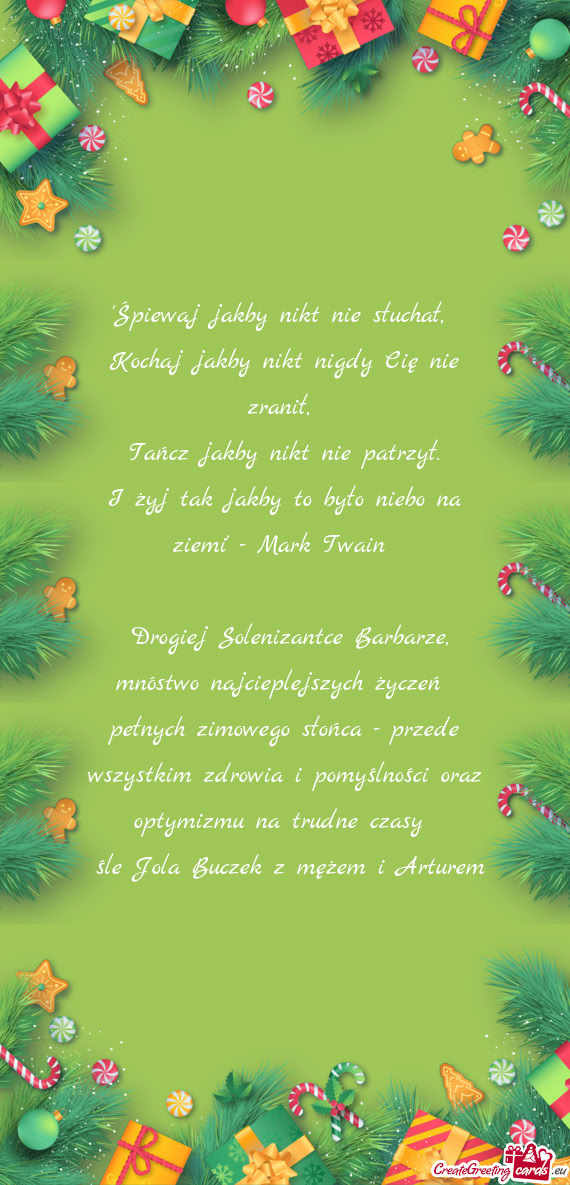 "Śpiewaj jakby nikt nie słuchał, Kochaj jakby nikt nigdy Cię nie zranił