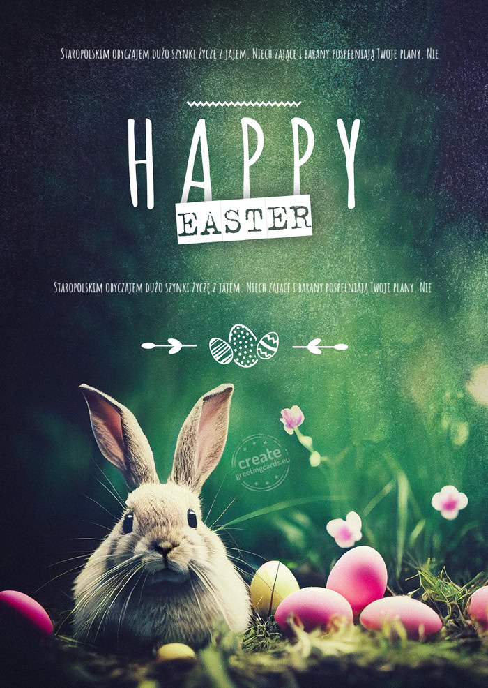 Staropolskim obyczajem dużo szynki życzę z jajem. Niech zające i barany pospełniają Twoje plan