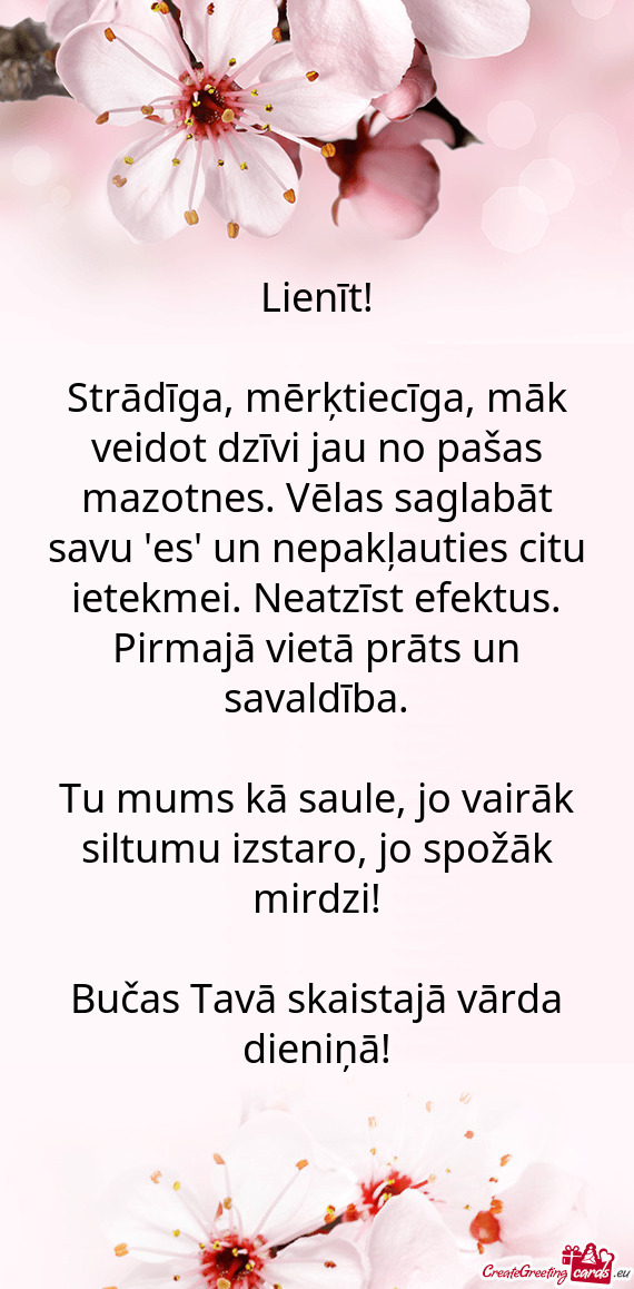 Strādīga, mērķtiecīga, māk veidot dzīvi jau no pašas mazotnes. Vēlas saglabāt savu "es" un