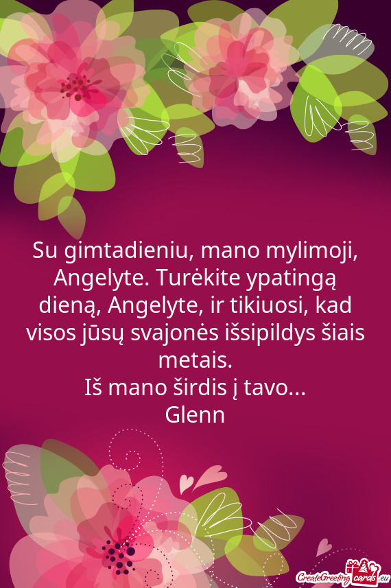 Su gimtadieniu, mano mylimoji, Angelyte. Turėkite ypatingą dieną, Angelyte, ir tikiuosi, kad viso