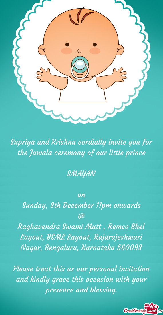 Supriya and Krishna cordially invite you for the Jawala ceremony of our little prince