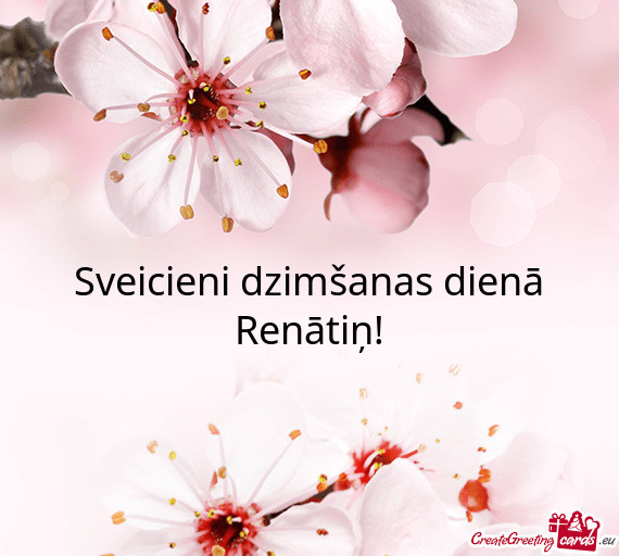 Sveicieni dzimšanas dienā Renātiņ