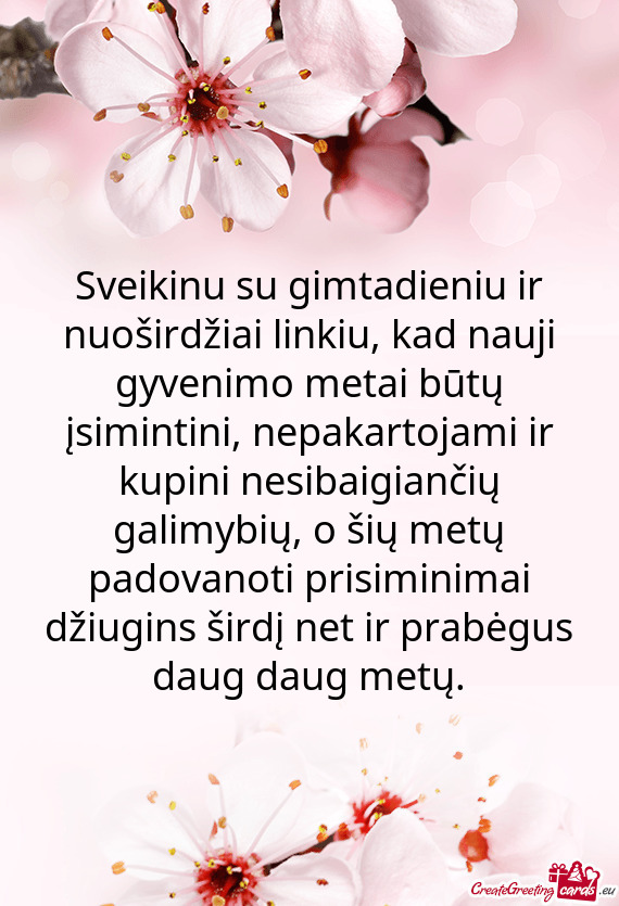 Sveikinu su gimtadieniu ir nuoširdžiai linkiu, kad nauji gyvenimo metai būtų įsimintini, nepaka