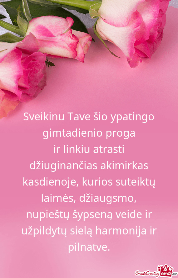 Sveikinu Tave šio ypatingo gimtadienio proga