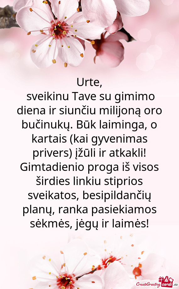 Sveikinu Tave su gimimo diena ir siunčiu milijoną oro bučinukų. Būk laiminga, o kartais (kai g