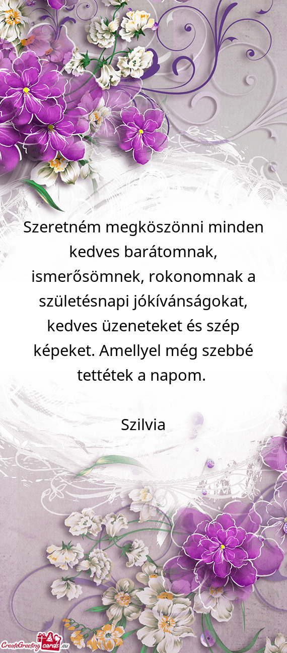 Szeretném megköszönni minden kedves barátomnak, ismerősömnek, rokonomnak a születésnapi jók