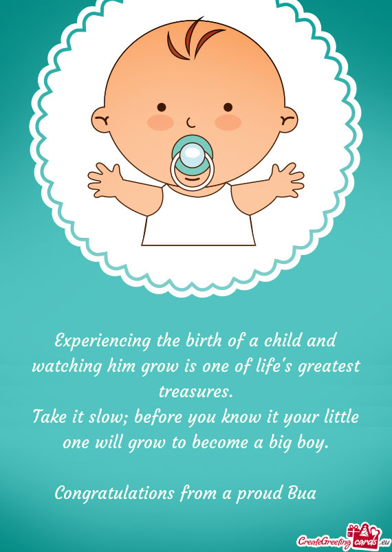 Take it slow; before you know it your little one will grow to become a big boy