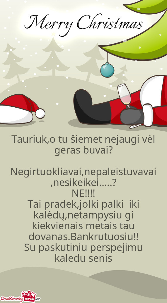 Tauriuk,o tu šiemet nejaugi vėl geras buvai