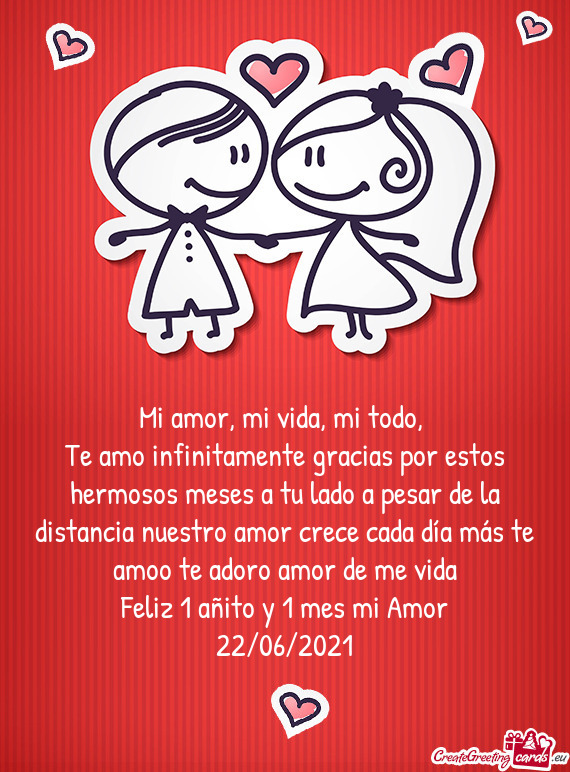 Te amo infinitamente gracias por estos hermosos meses a tu lado a pesar de la distancia nuestro amor