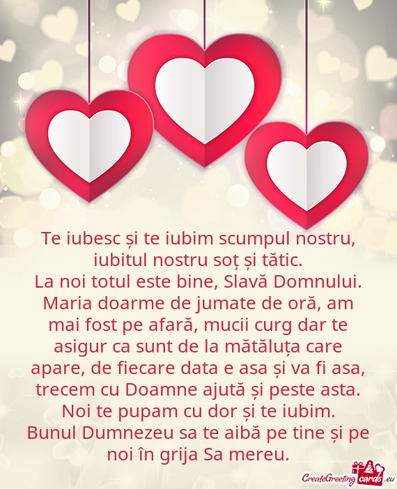 Te iubesc și te iubim scumpul nostru, iubitul nostru soț și tătic