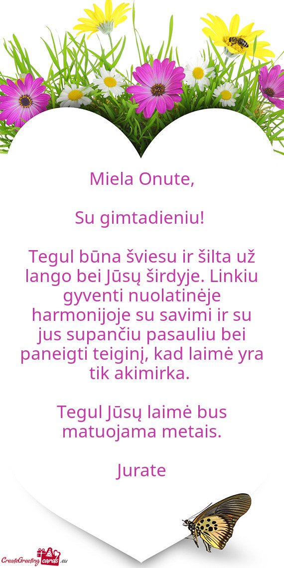 Tegul būna šviesu ir šilta už lango bei Jūsų širdyje. Linkiu gyventi nuolatinėje harmonijoje