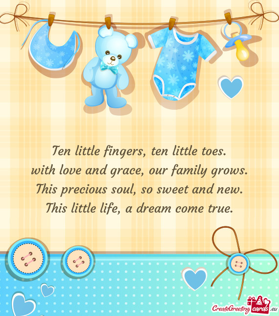 Ten little fingers, ten little toes.  with love and grace,