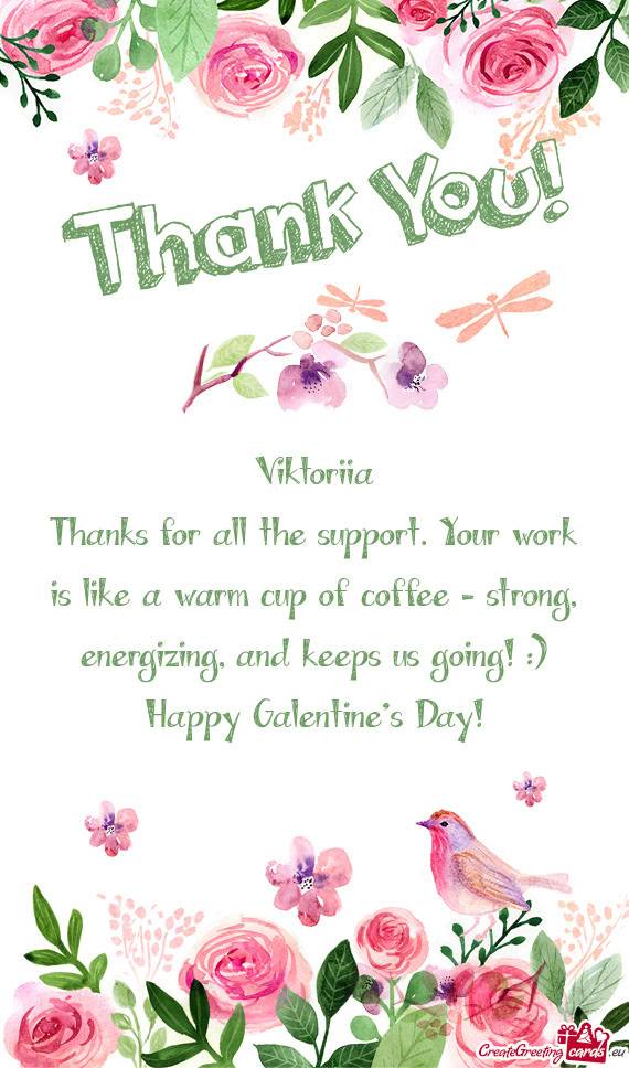 Thanks for all the support. Your work is like a warm cup of coffee - strong, energizing, and keeps u
