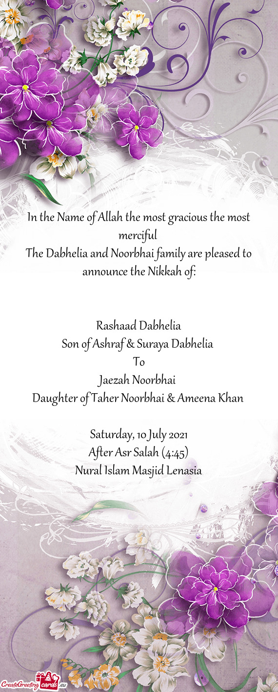 The Dabhelia and Noorbhai family are pleased to announce the Nikkah of: