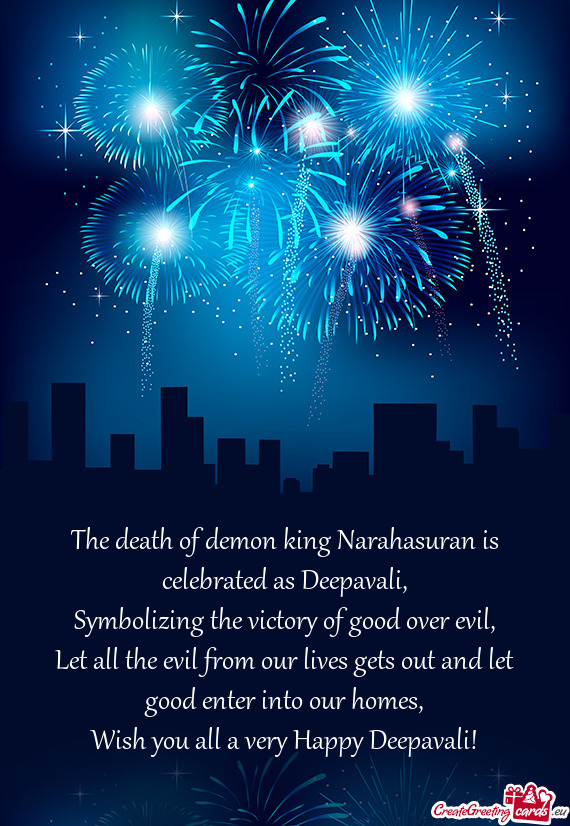 The death of demon king Narahasuran is celebrated as Deepavali