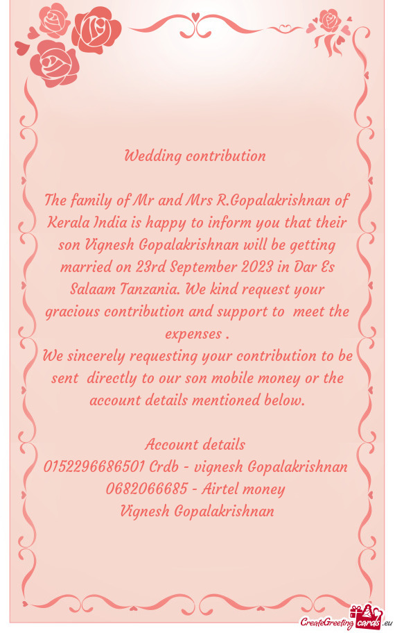 The family of Mr and Mrs R.Gopalakrishnan of Kerala India is happy to inform you that their son Vign