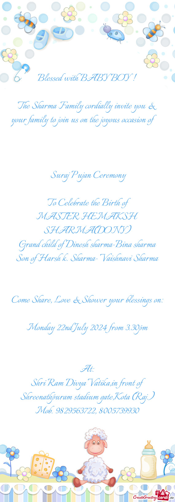 The Sharma Family cordially invite you & your family to join us on the joyous occasion of