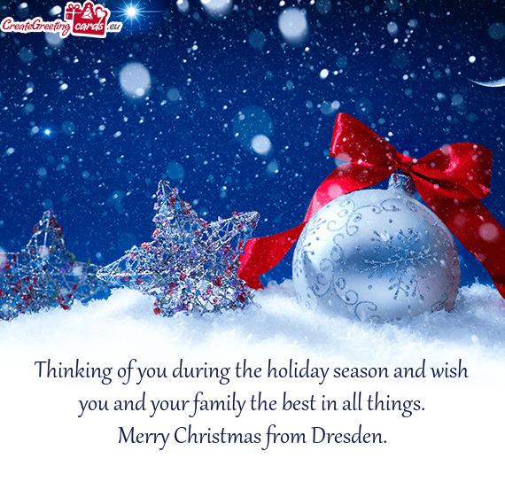 Thinking of you during the holiday season and wish you and your family the best in all things