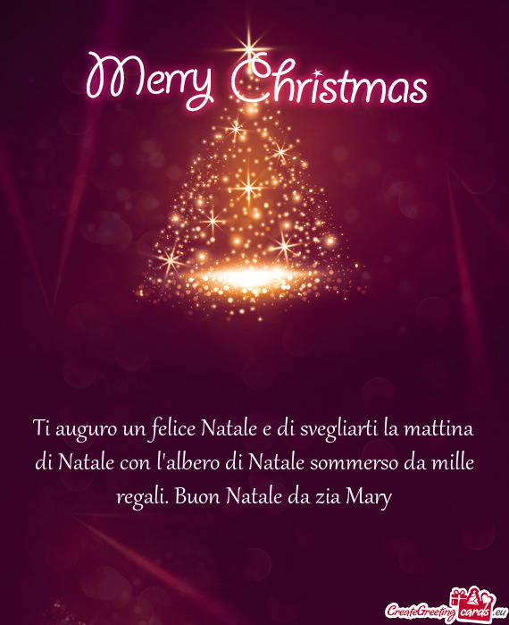 Ti auguro un felice Natale e di svegliarti la mattina di Natale con l