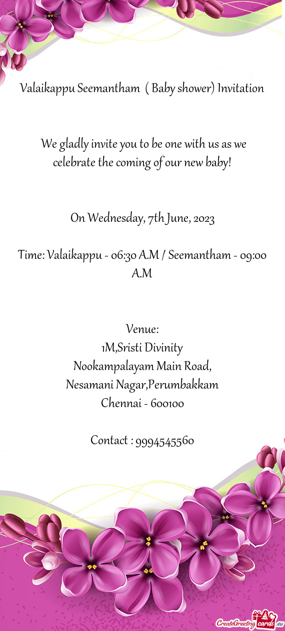 Time: Valaikappu - 06:30 A.M / Seemantham - 09:00 A.M