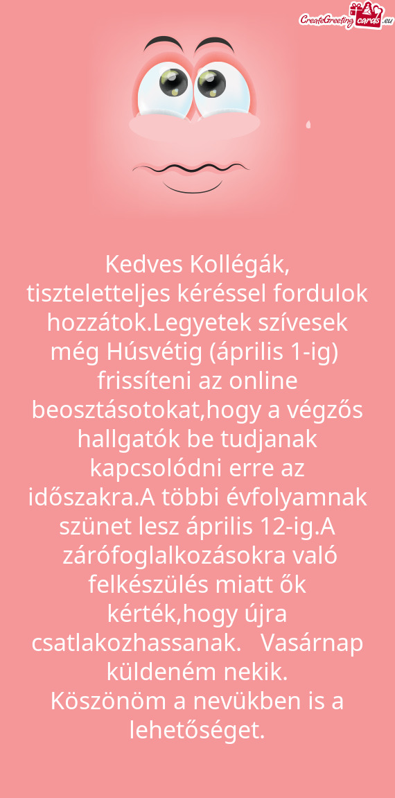 Tiszteletteljes kéréssel fordulok hozzátok.Legyetek szívesek még Húsvétig (április 1-ig) fr