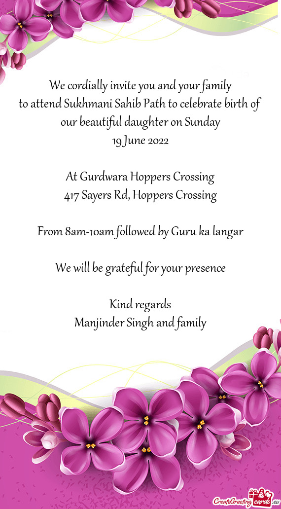 To attend Sukhmani Sahib Path to celebrate birth of our beautiful daughter on Sunday