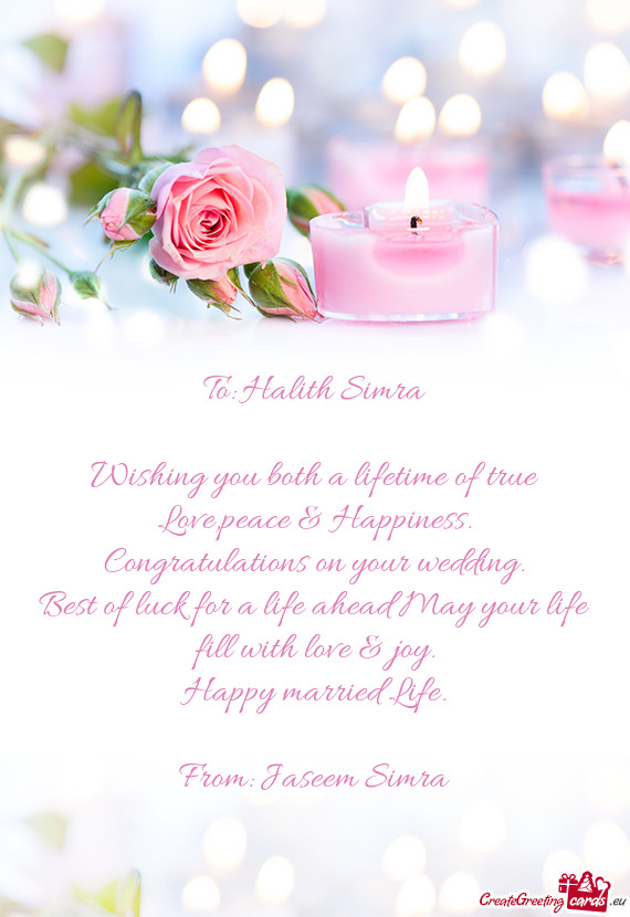 To: Halith Simra    Wishing you both a lifetime of true