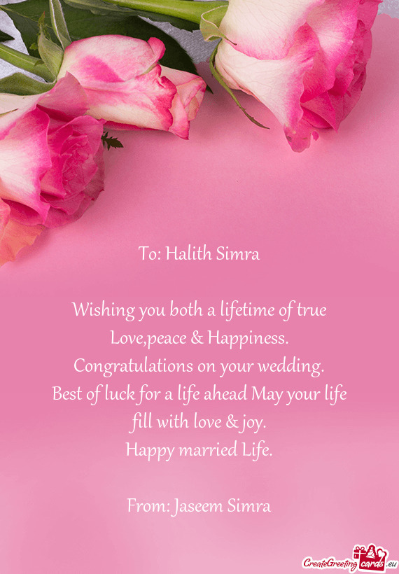 To: Halith Simra    Wishing you both a lifetime of true