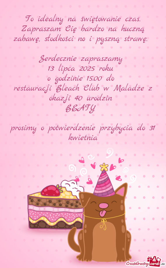 To idealny na świętowanie czas. Zapraszam Cię bardzo na huczną zabawę, słodkości no i pyszną