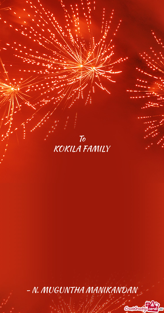 To
 KOKILA FAMILY
 
 
 
 
 
 
 
 
 
 
 
 
 
 - N