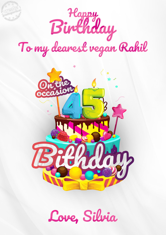 To my dearest vegan Rahil Love, Silvia 45