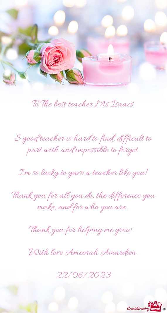 To The best teacher Ms Isaacs