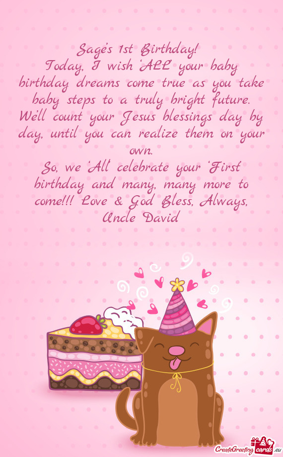 Today, I wish ‘ALL’ your baby birthday dreams come true as you take baby steps to a truly bright