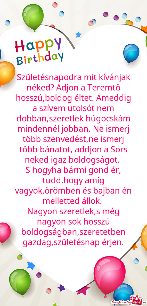 Tolsót nem dobban,szeretlek húgocskám mindennél jobban. Ne ismerj több szenvedést,ne ismerj t