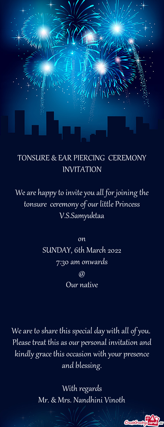 TONSURE & EAR PIERCING CEREMONY INVITATION
 
 We are happy to invite you all for joining the tonsur