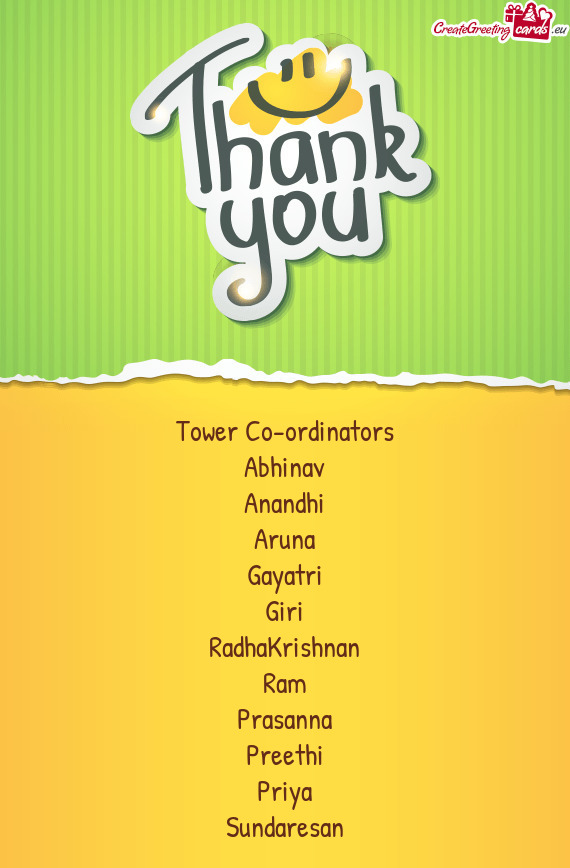 Tower Co-ordinators Abhinav Anandhi Aruna Gayatri Giri RadhaKrishnan Ram Prasanna Preethi