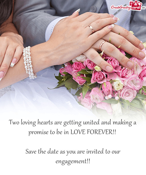 Two loving hearts are getting united and making a promise to be in LOVE FOREVER!! 
 
 Save the date