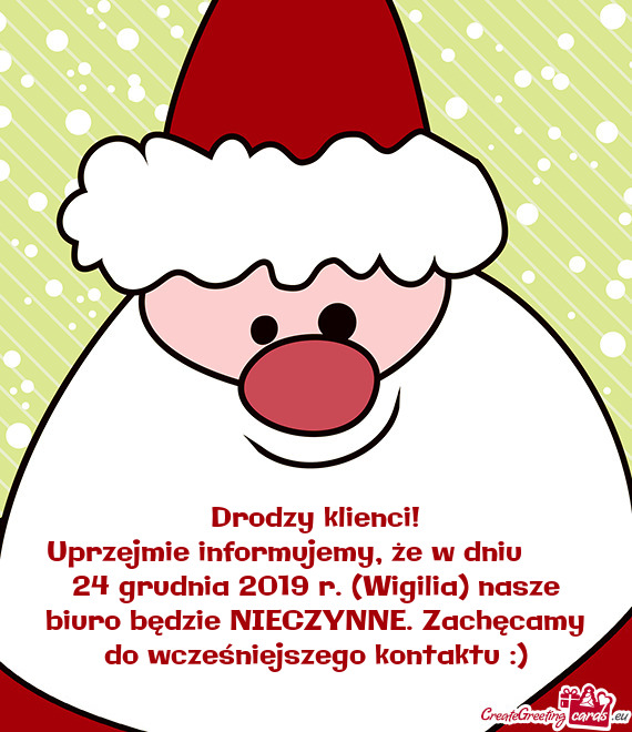 Uprzejmie informujemy, że w dniu  24 grudnia 2019 r. (Wigilia) nasze biuro będzie NIECZYNNE