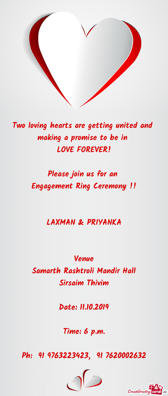 Us for an 
 Engagement Ring Ceremony !!
 
 
 LAXMAN & PRIYANKA
 
 
 Venue
 Samarth Rashtroli Mandir