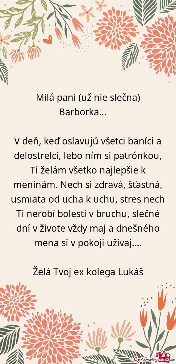 V deň, keď oslavujú všetci baníci a delostrelci, lebo ním si patrónkou, Ti želám všetko na