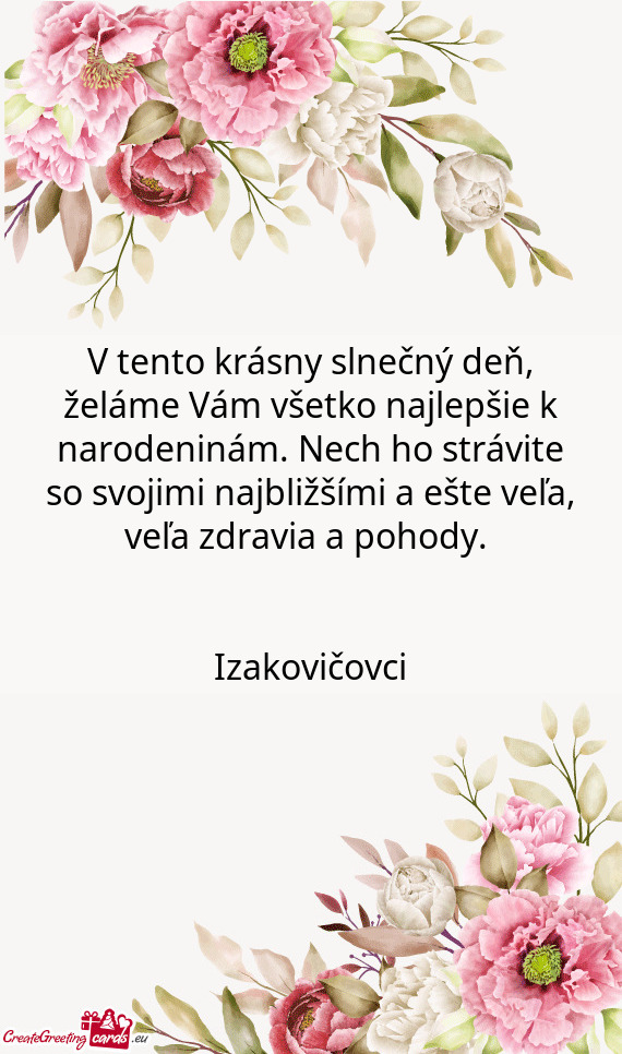 V tento krásny slnečný deň, želáme Vám všetko najlepšie k narodeninám. Nech ho strávite s