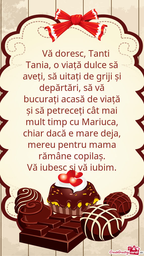 🎉 Vă doresc, Tanti Tania, o viață dulce să aveți, să uitați de griji și depărtări, să