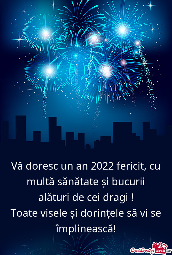 Vă doresc un an 2022 fericit, cu multă sănătate și bucurii alături de cei dragi