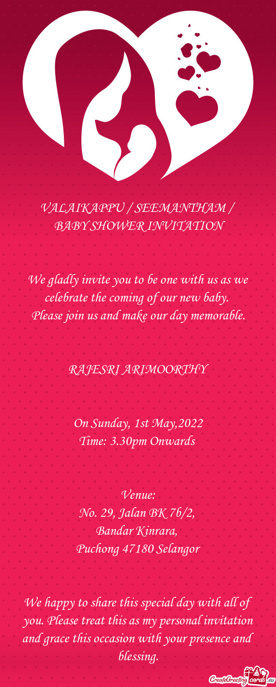 VALAIKAPPU / SEEMANTHAM /
 BABY SHOWER INVITATION 
 
 
 We gladly invite you to be one with us as w