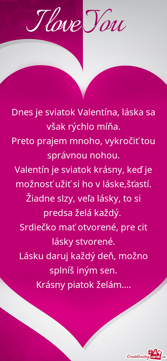 Valentín je sviatok krásny, keď je možnosť užiť si ho v láske,šťastí