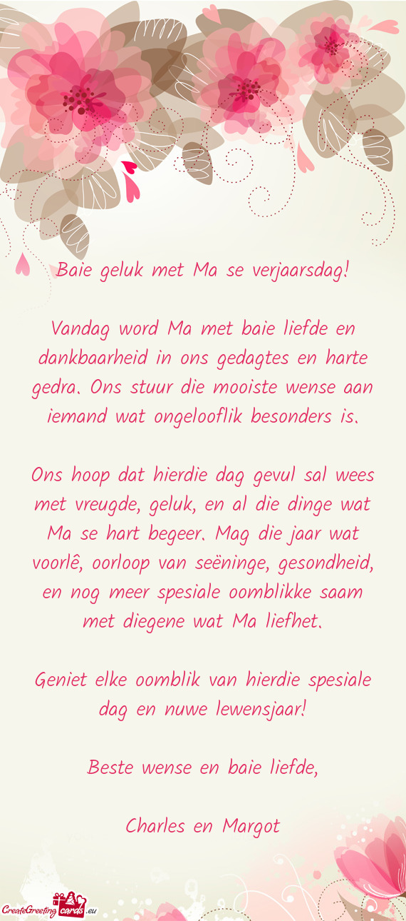 Vandag word Ma met baie liefde en dankbaarheid in ons gedagtes en harte gedra. Ons stuur die mooiste