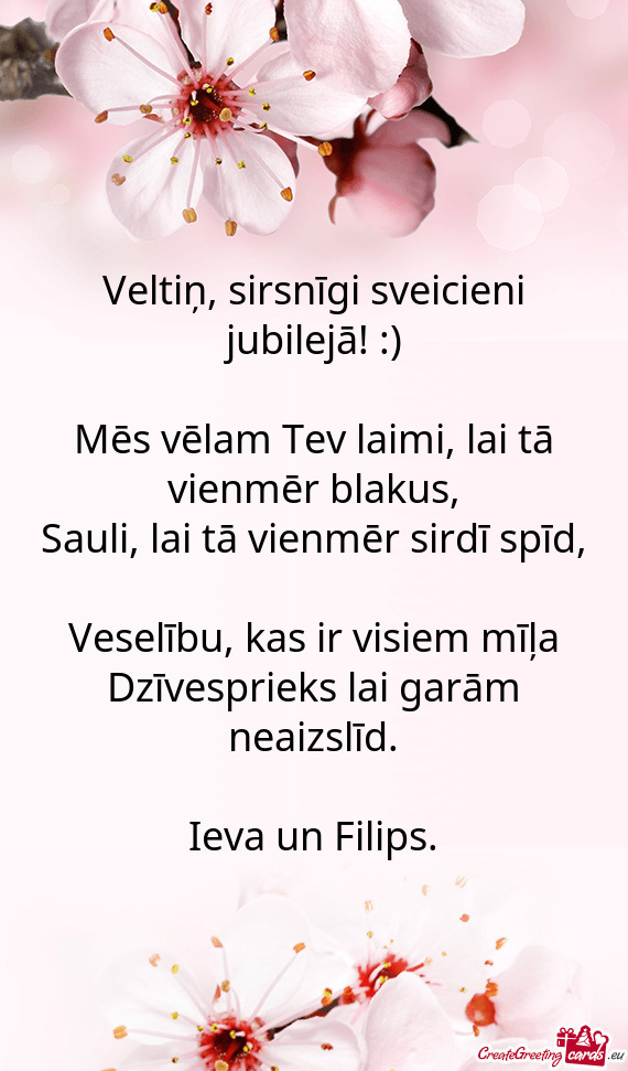 Veltiņ, sirsnīgi sveicieni jubilejā! :)