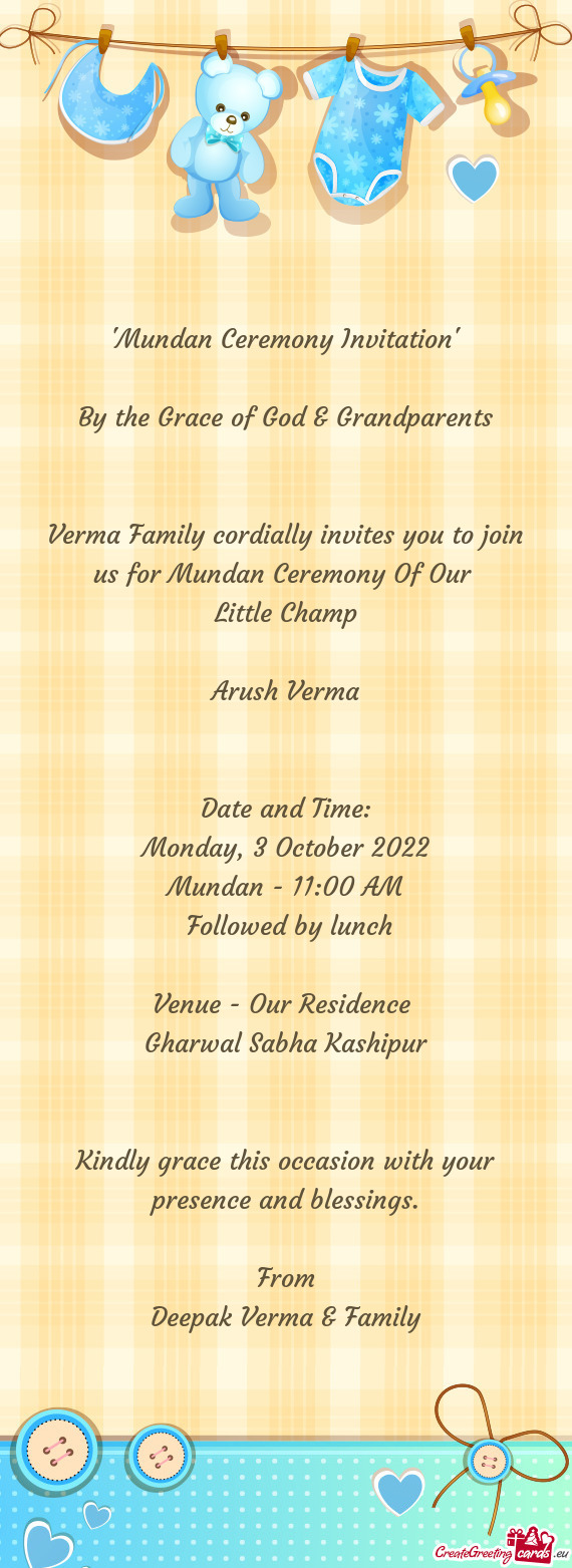 Verma Family cordially invites you to join us for Mundan Ceremony Of Our