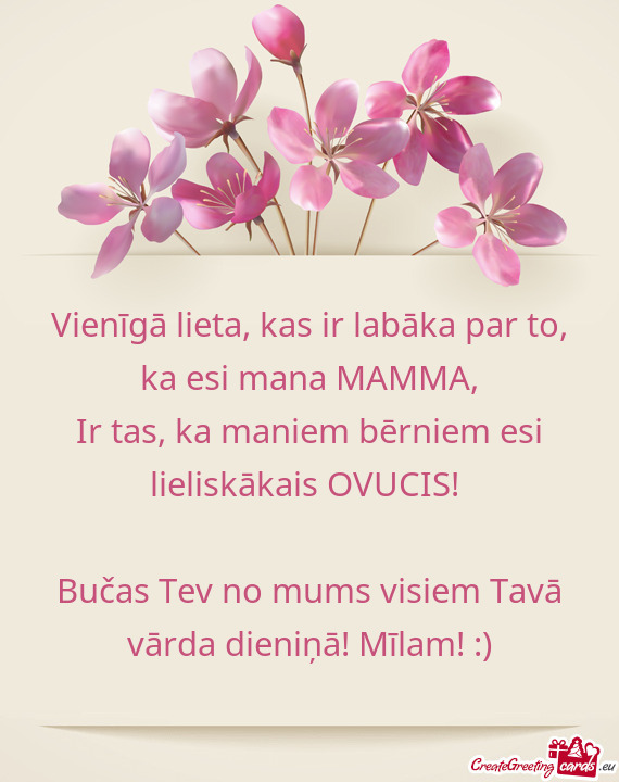 Vienīgā lieta, kas ir labāka par to, ka esi mana MAMMA